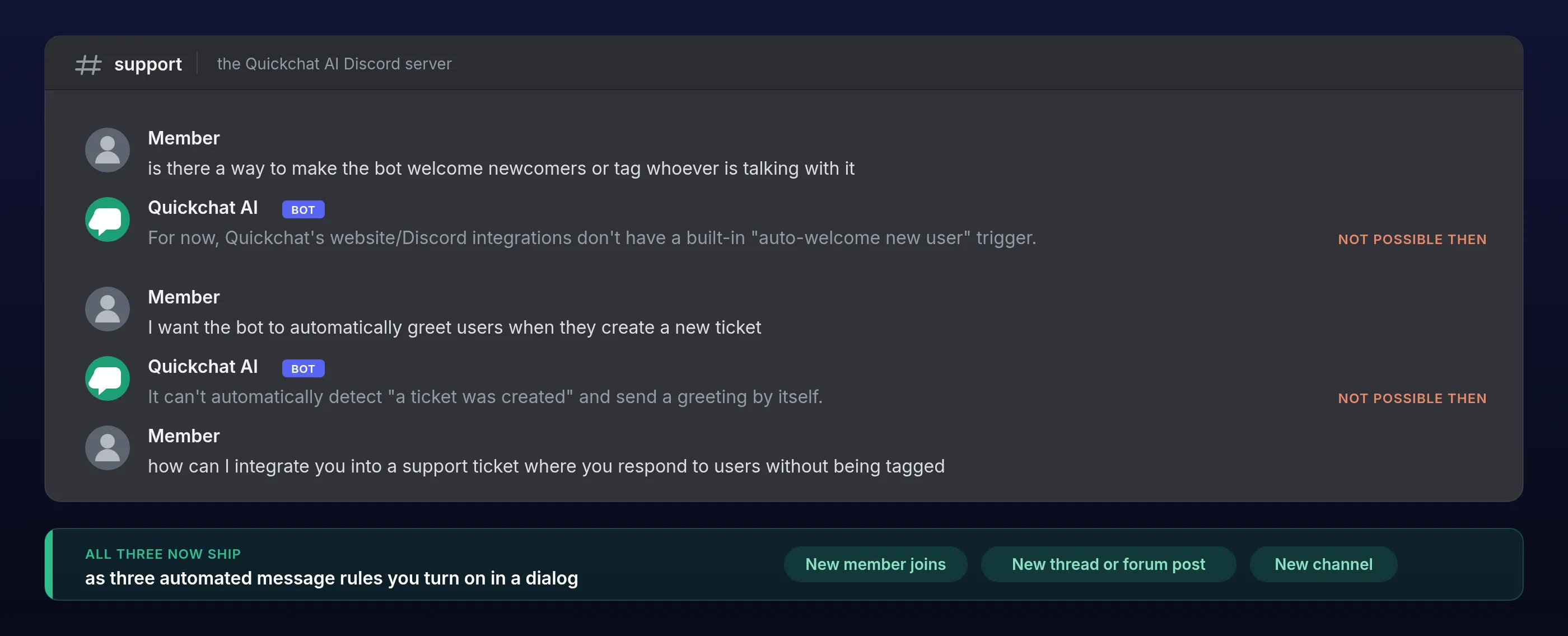 Three real messages in the Quickchat AI Discord server. A member asks "is there a way to make the bot welcome newcomers or tag whoever is talking with it" and the Quickchat AI bot replies that its Discord integration has no built-in auto-welcome trigger. Another member asks "I want the bot to automatically greet users when they create a new ticket" and the bot replies that it cannot detect that a ticket was created. A third asks "how can I integrate you into a support ticket where you respond to users without being tagged".