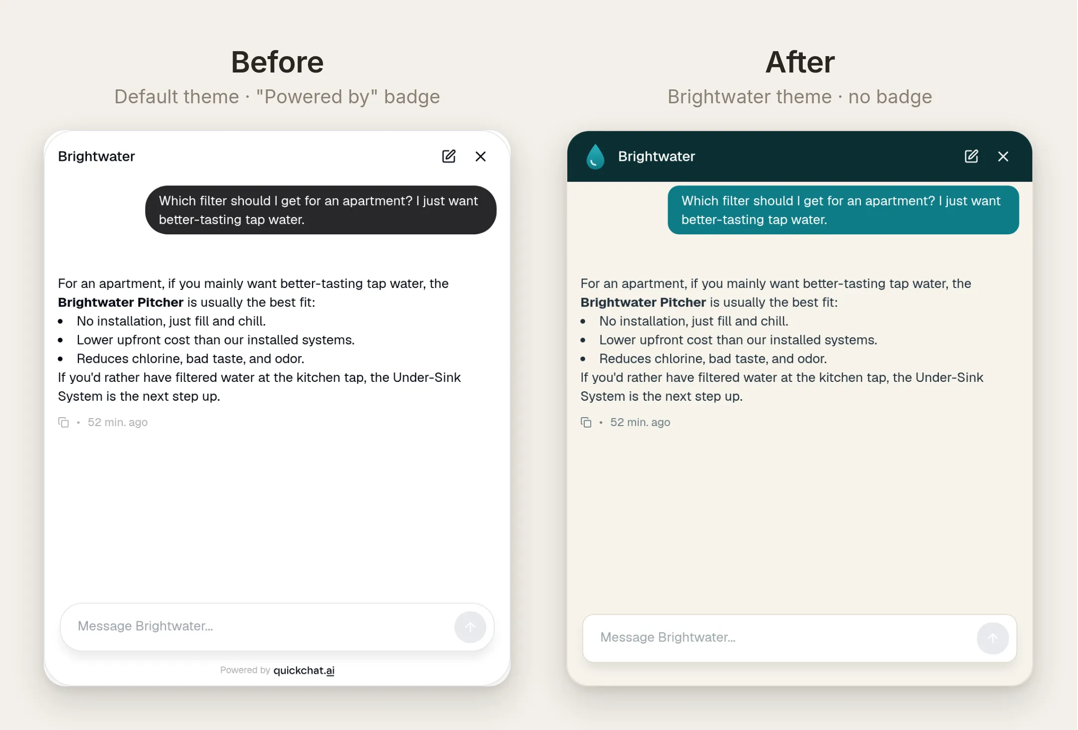 The same chat conversation twice: on the left the default light widget with a "Powered by quickchat.ai" line in the footer, on the right the rebranded version with a navy header, a teal water-drop avatar, a sand background, teal bubbles, and no third-party line